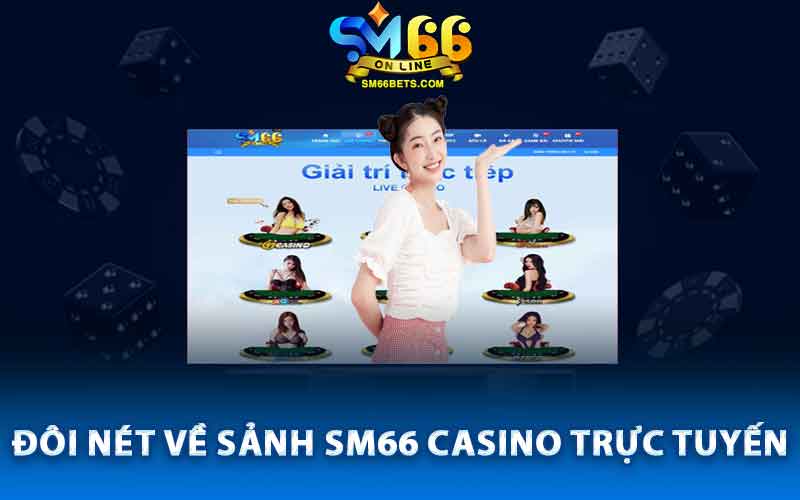 Đôi nét về sảnh SM66 casino trực tuyến
